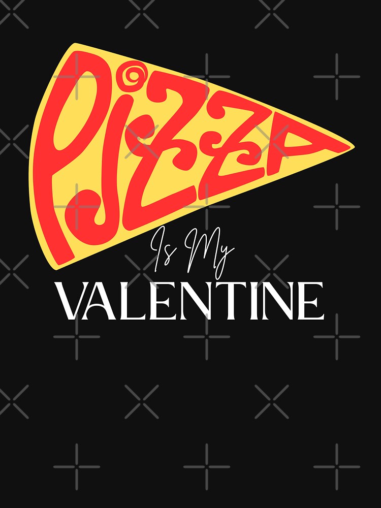 Pizza Is My Valentine by LuveraxArt