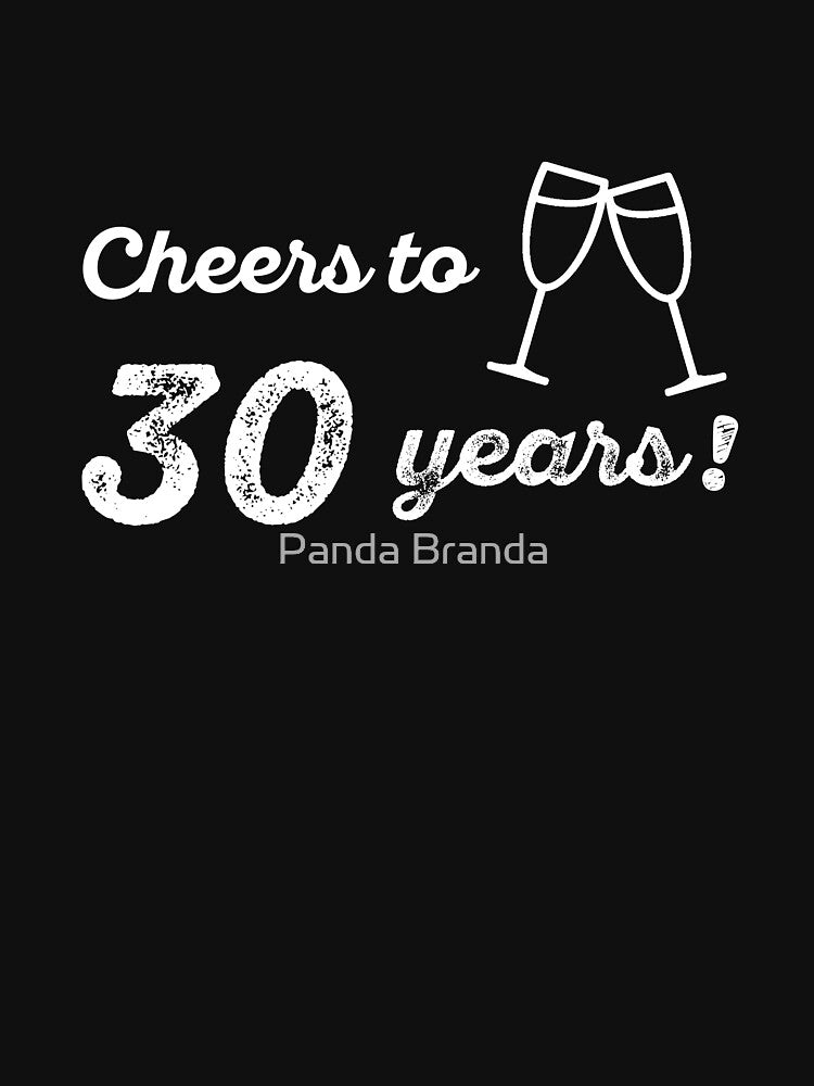 Cheers to 30 Years Shirt Funny 30th Birthday T-Shirt Great Gift for Friend or Family Unisex Short-Sleeve Jersey Tee by Panda Branda