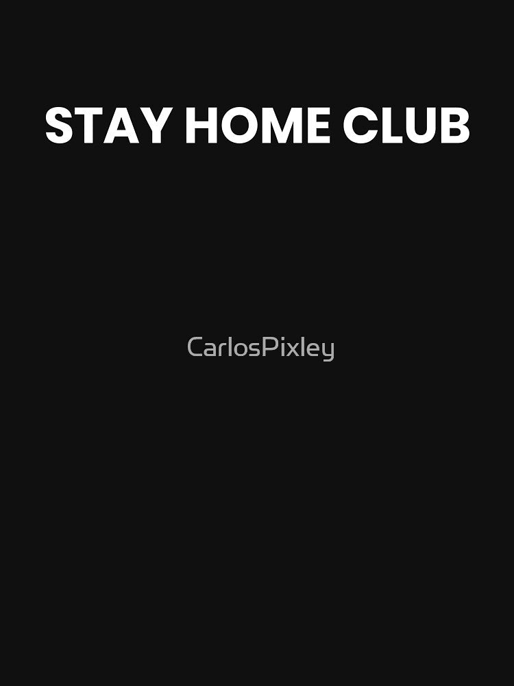 Stay Home Club Funny Introvert Shirt by CarlosPixley