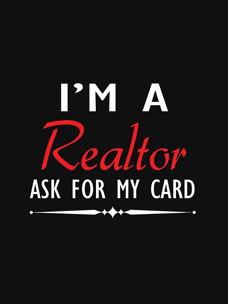 I'M A Realtor Ask For My Card Real Estate Agent shirt Long Sleeve T-Shirt by allahamher