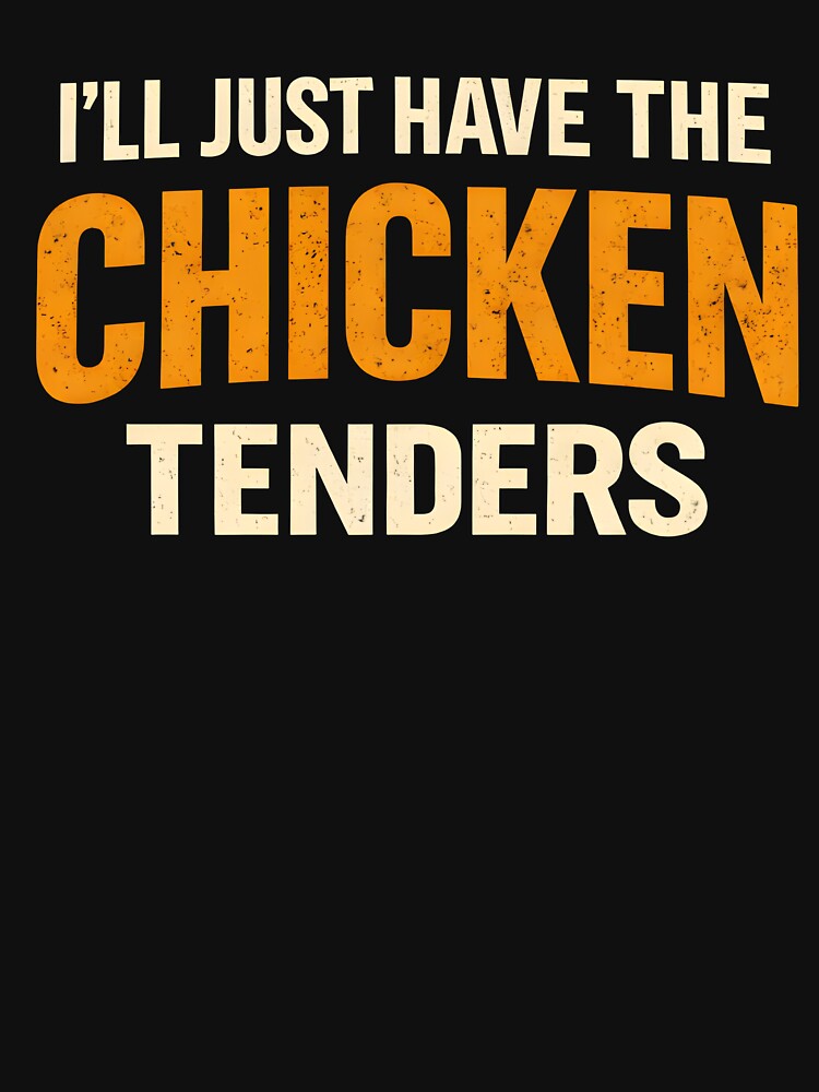 I'll Just Have The Chicken Tenders Funny Food Lover Picky Eater by SofenArt