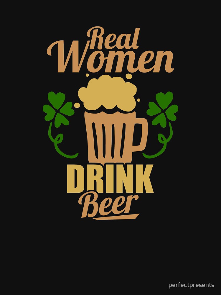 Real Women Drink Beer Cute & Funny Drinking Pun by perfectpresents