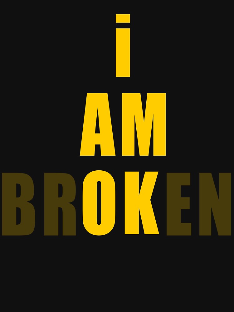 I Am Broken — Bold Minimal Typography by Purity-Store