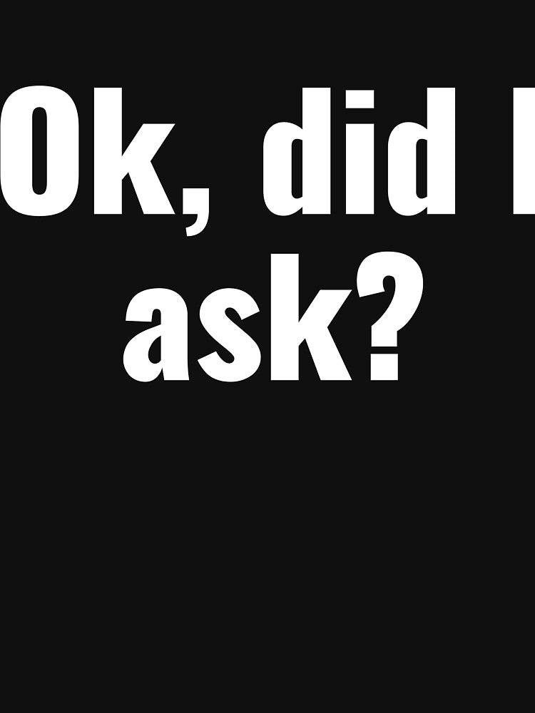 Ok, Did I Ask? by RedYolk