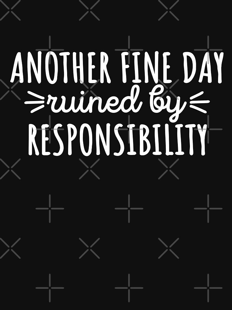 Another fine day ruined by responsibility by 23mangoes