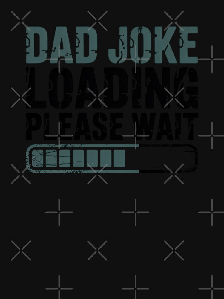 Dad Joke Loading Please Wait Funny Father Dad Humor by CORJIDOG-ART