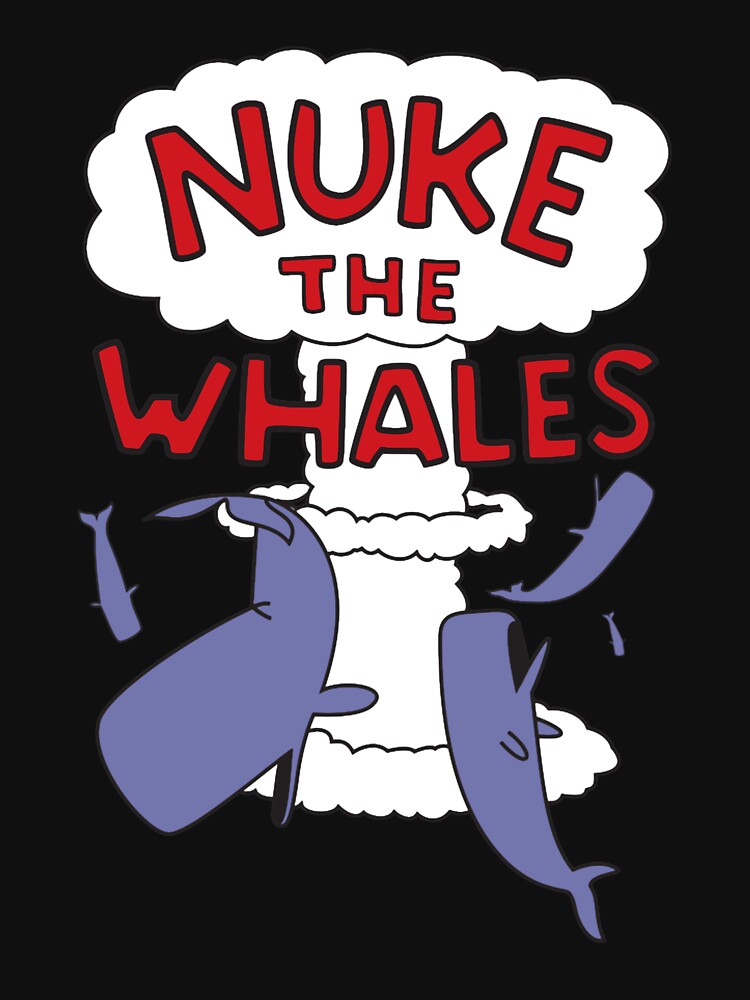 Nuke the whales by Alisfwas