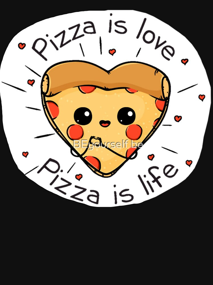 PIZZA is love PIZZA is life VALENTINES. by BEyourself be