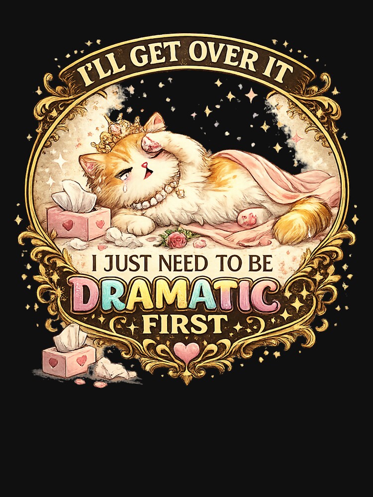 I'll Get Over It, I Just Need to Be Dramatic First by zenithviv