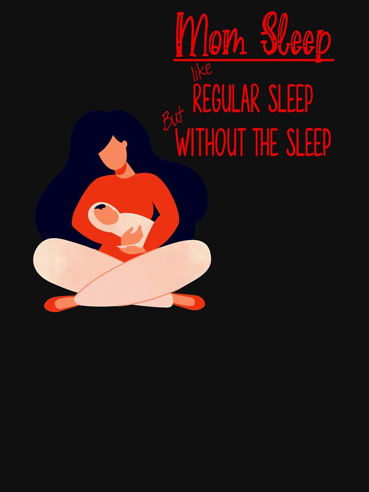 mom sleep like regular sleep but without the sleep by JOE4SHOP