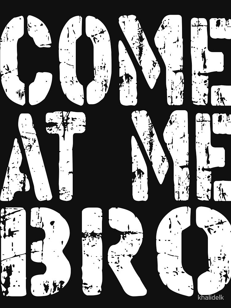 Come At Me Bro Funny Men or Women Gift Idea perfect birthday or holiday present by khalidelk