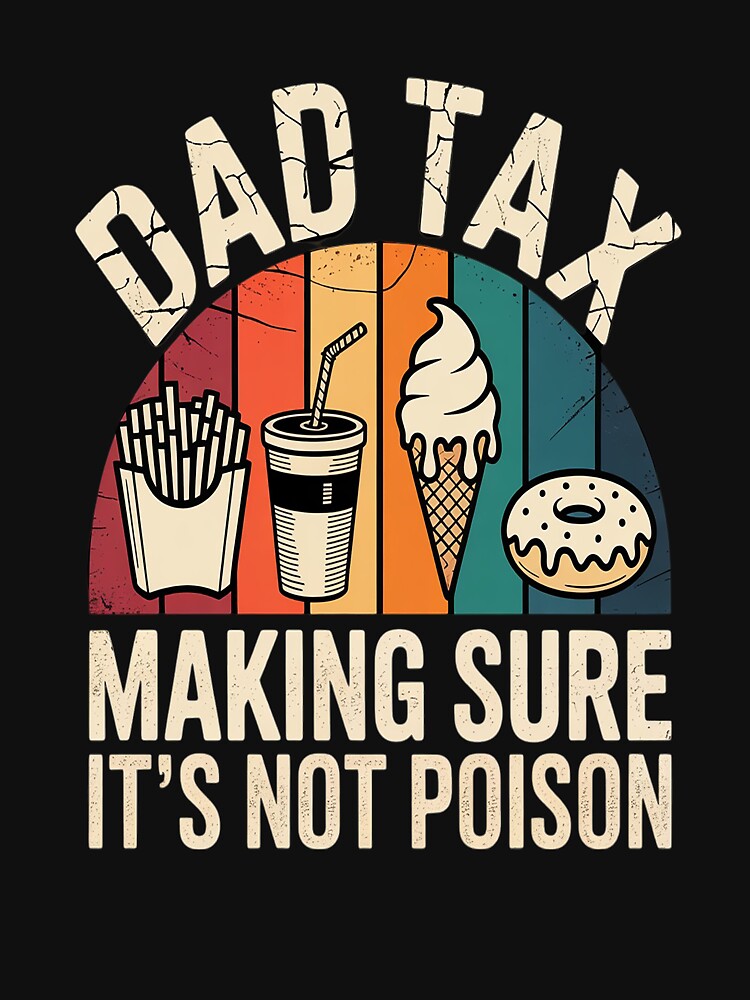 Dad Tax Making Sure It's Not Poison Father's Day by StuffNestie