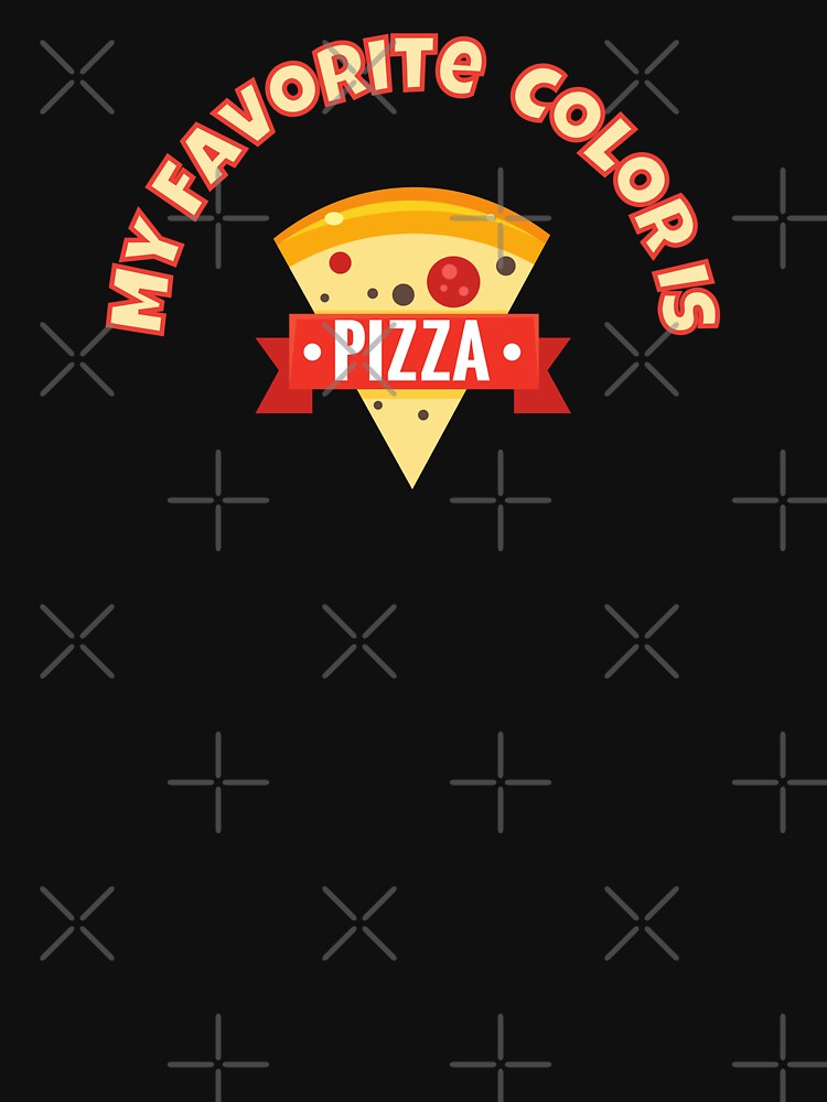 My Favorite Color Is Pizza by GleamingGiant