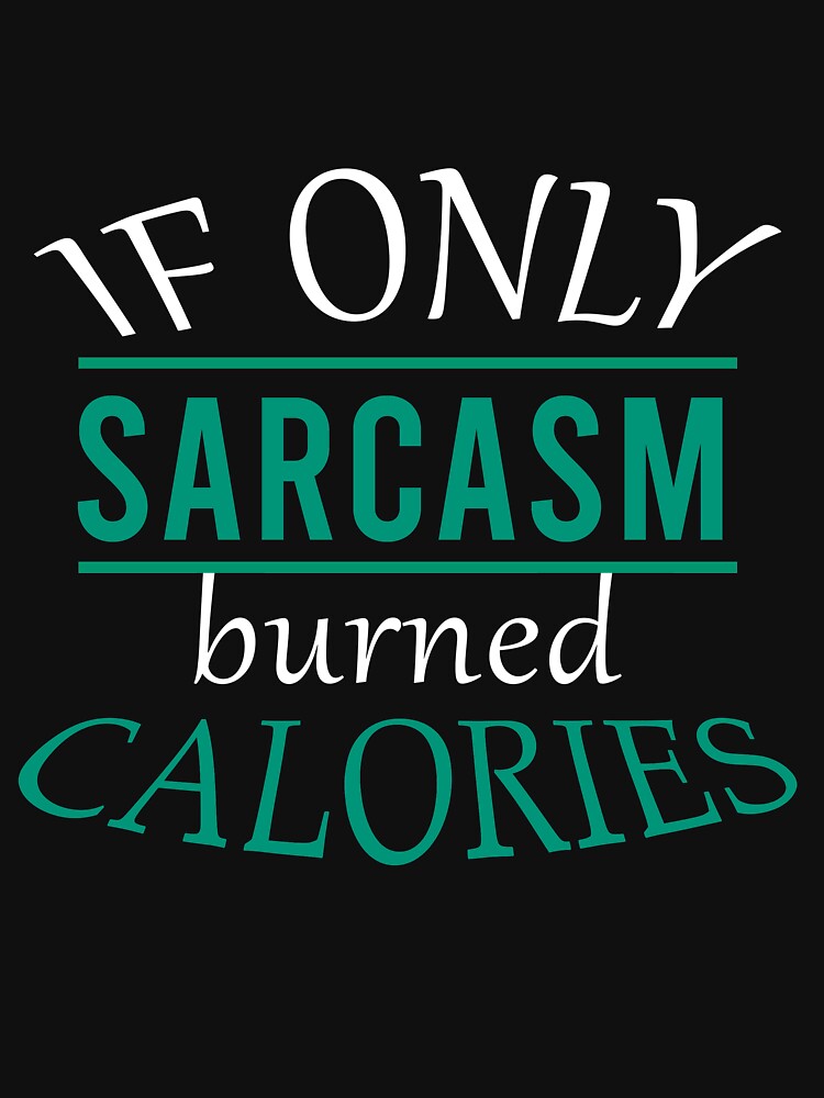 If only sarcasm burned calories by Matheus2001
