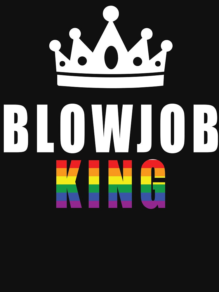 My King Of Blowjob Gay Pride Sexual Funny Quotes by hvdung456