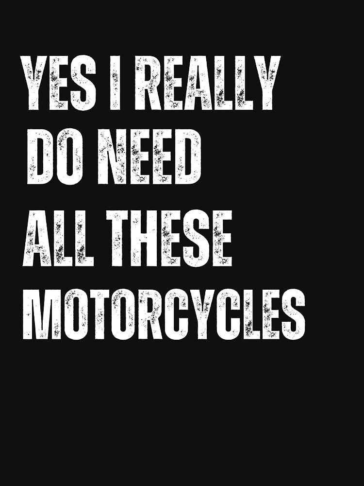 Yes I Really Do Need All These Motorcycles by ladylalitafanta