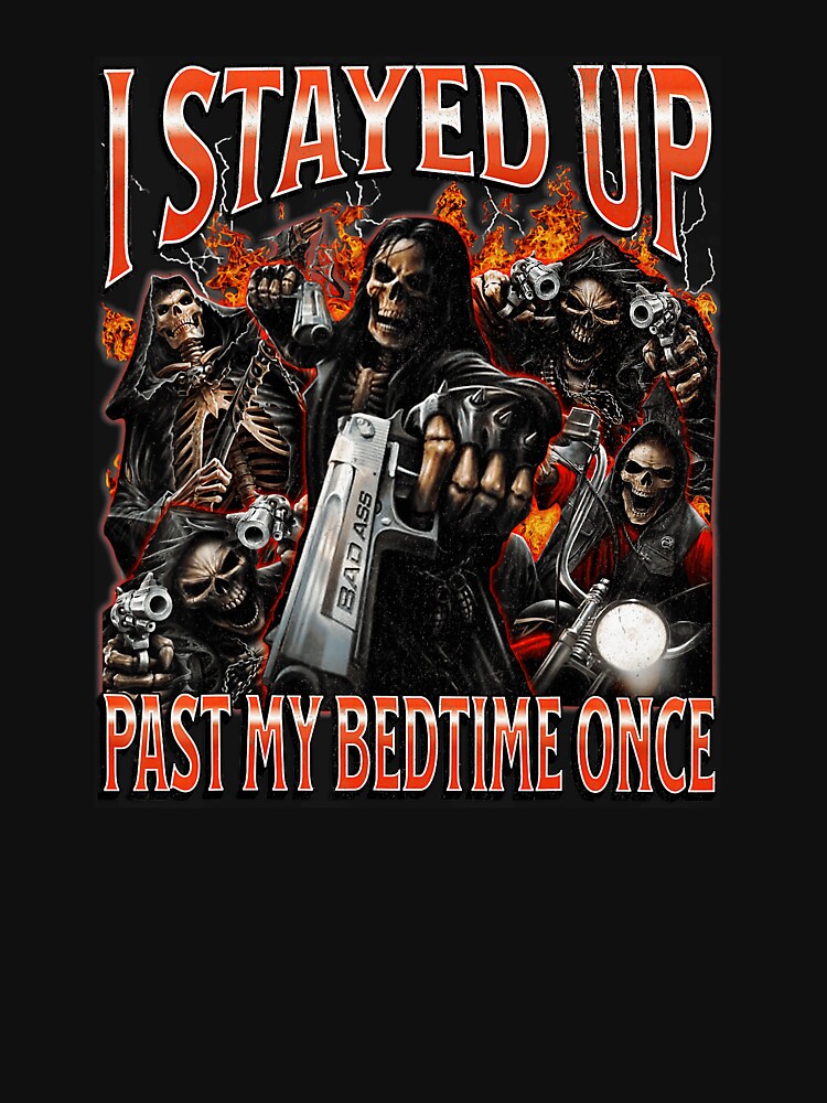 I Stayed Up Past My Bedtime Skeleton Meme Dark Humor by tadmercado