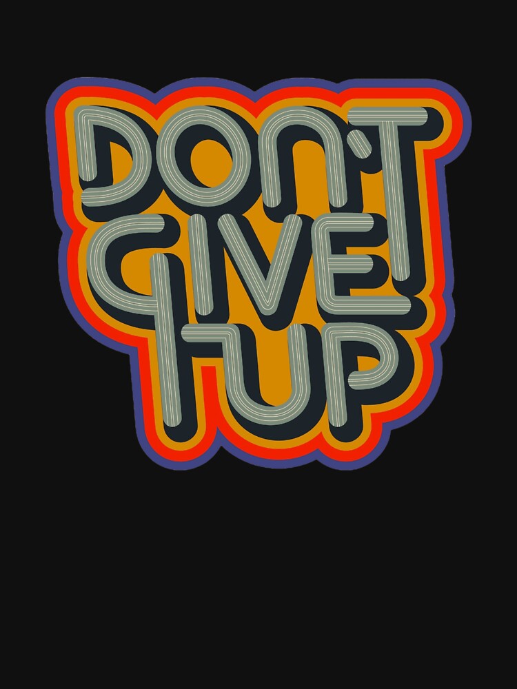 Don't Give Up: Inspirational Graphic Print by BanaEnjoyer2