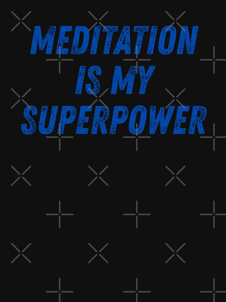 Meditation Superpower T-Shirt | Calm Mindfulness Tee for Peace Seekers by Dream Vibe
