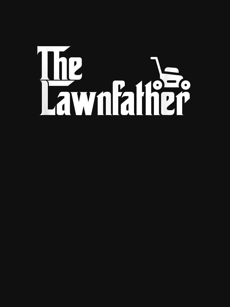 The Lawn Father Funny Lawn Mower Dad Gift T-Shirt by KellyeCollard