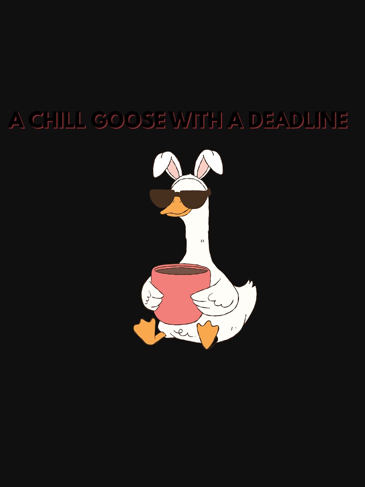 chill goose with a deadline by AtMissSaa’s