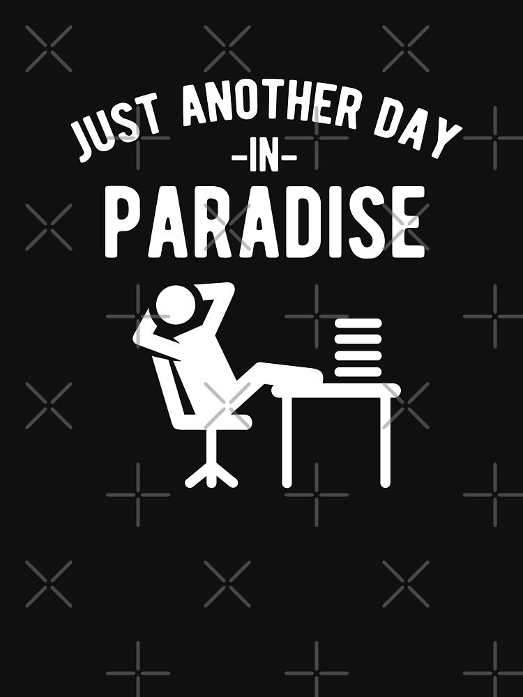 Just another day in paradise by goodtogotees
