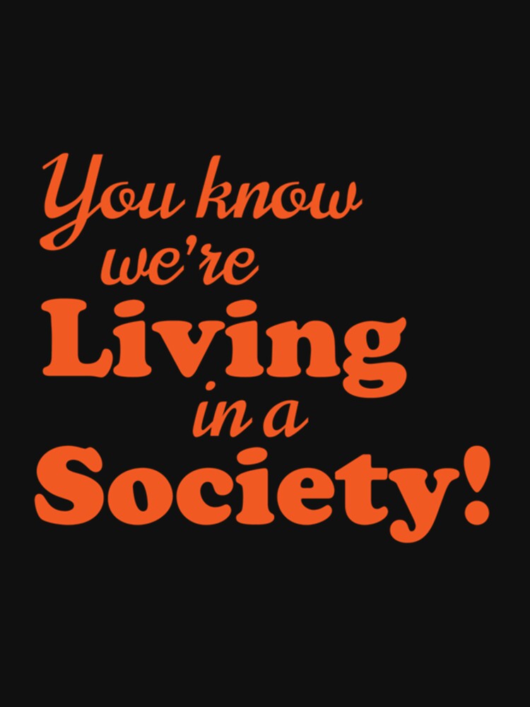 You know we're LIVING in a SOCIETY by KultDesigns