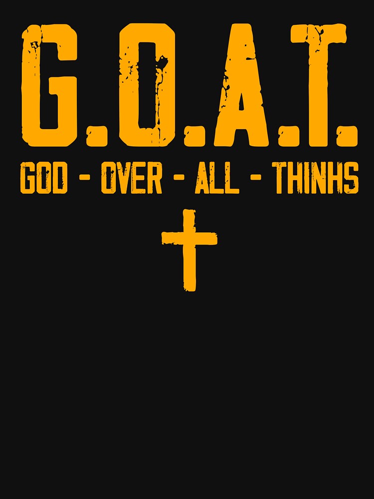 G.O.A.T. God Over All Things Christian Design by ameirkessao