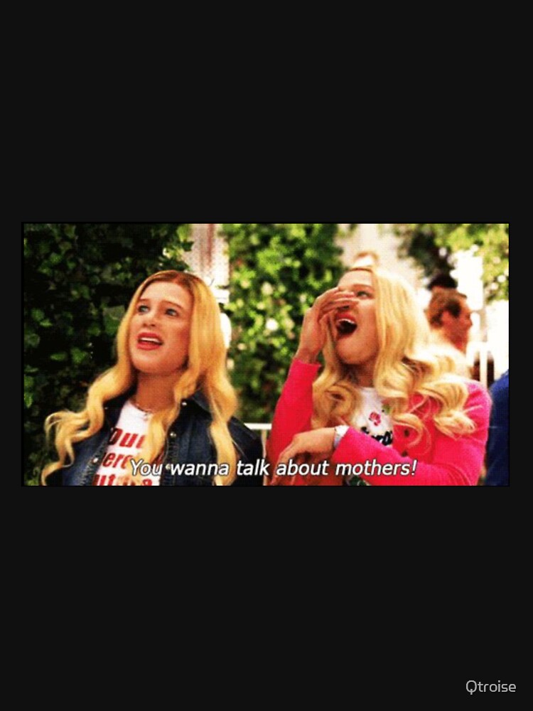 "You wanna talk about mothers!" White Chicks Meme by Qtroise