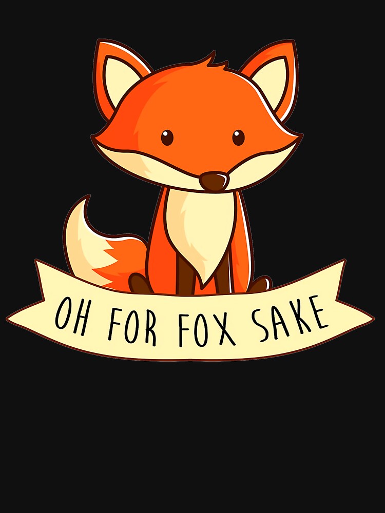 OH FOR FOX SAKE by taylordoris