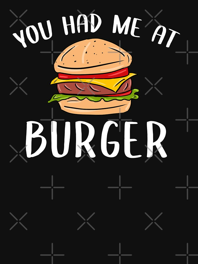 You Had Me at Burger, Gift for Burger Lover by GoldenGerrari