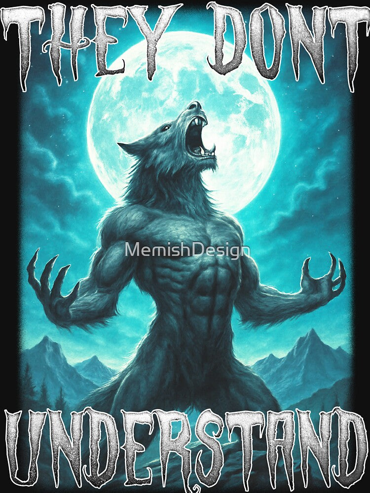They Dont Understand Werewolf by MemishDesign