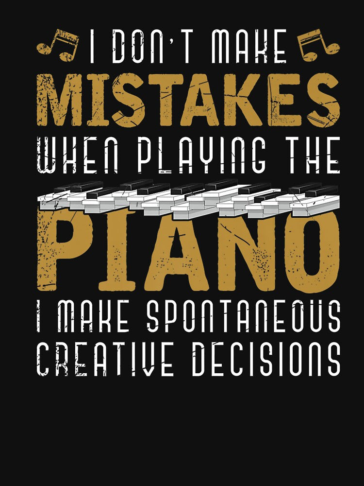 I MAKE SPONTANEOUS CREATIVE DECISIONS PIANIST MUSICIAN PIANO by sobriowslen