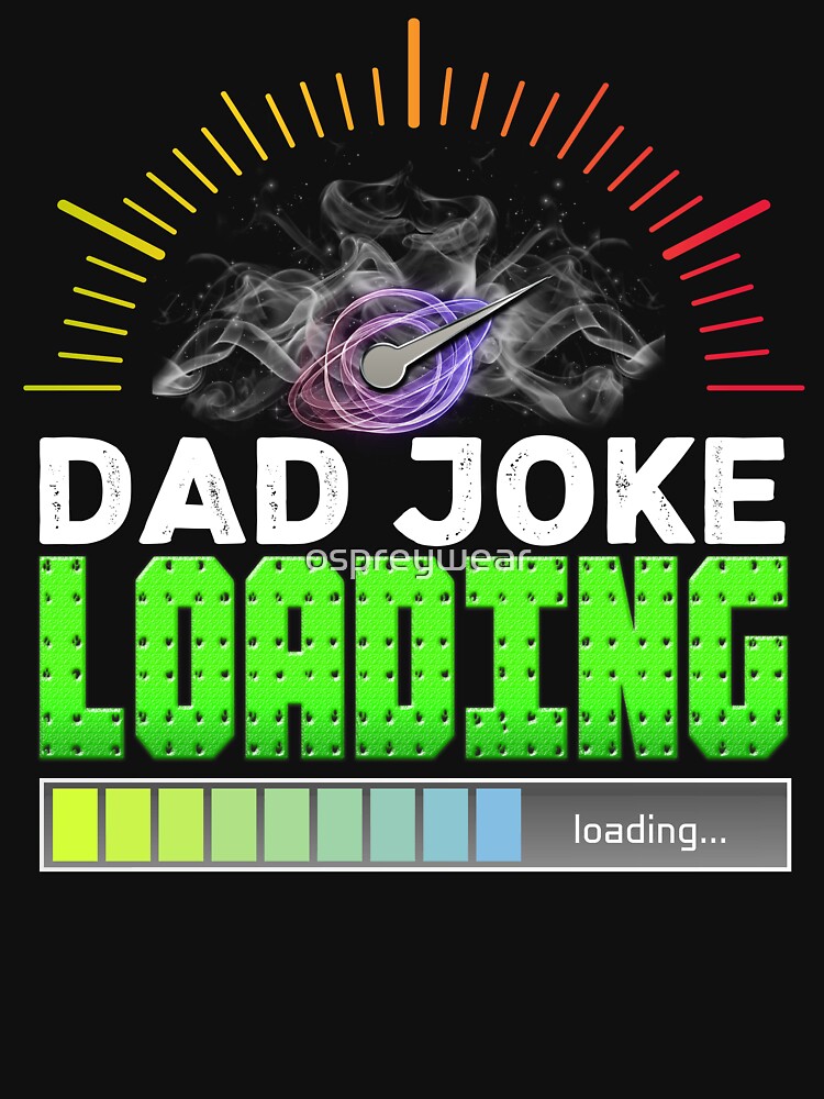 Dad Joke Loading by ospreywear