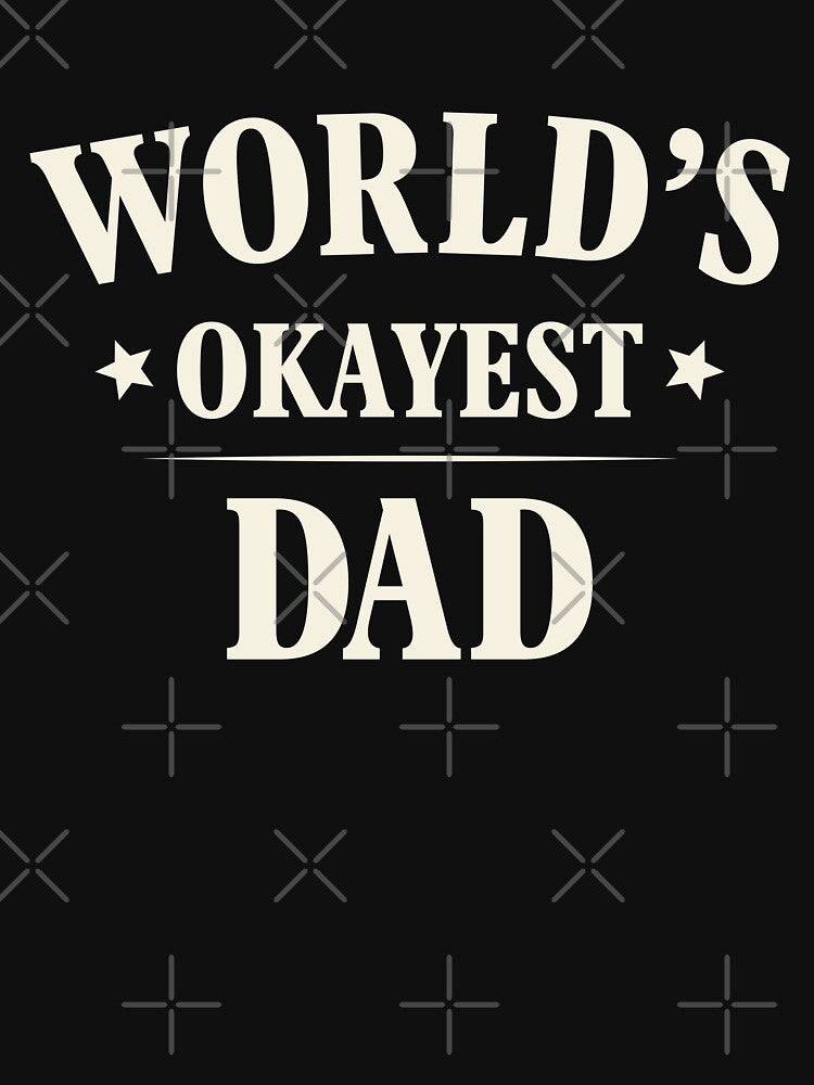 World’s Okayest Dad Funny Design by Rocamisetas