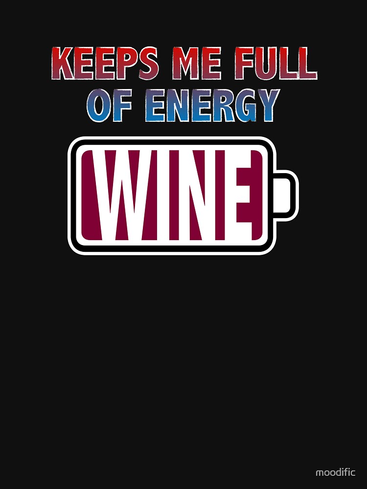 Wine Keeps Me Full of Energy by Moodific