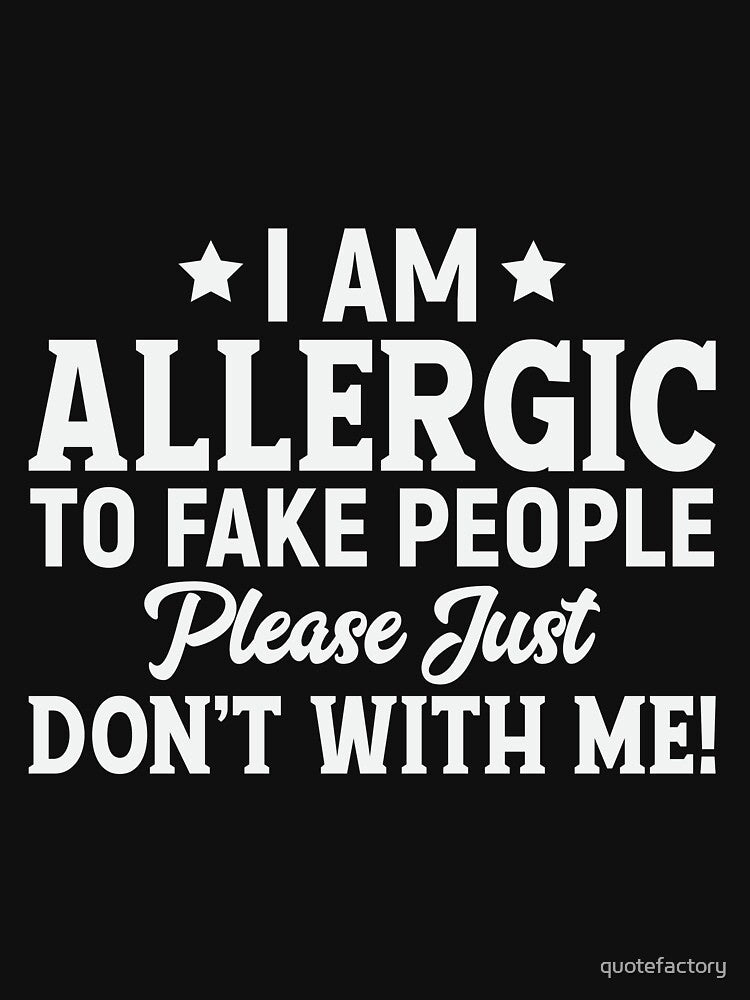 allergic to fake people by quotefactory
