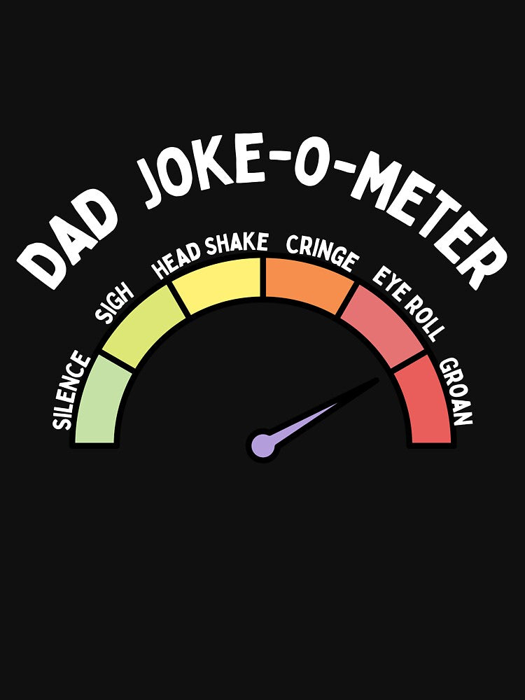 Dad Joke - O - Meter by FrivoliTees