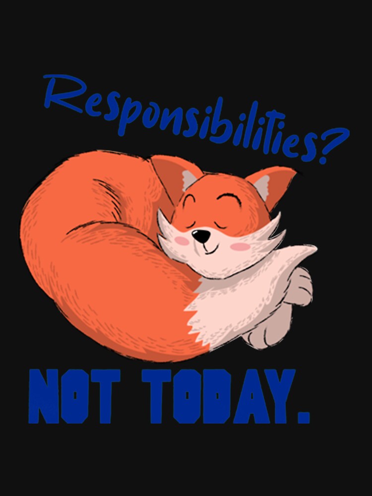 Lazy Day Responsibilities_ Not Today by PixelsNotPens