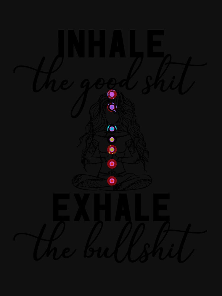 Inhale the Good Exhale The Bullshit Chakra Meditation Yoga Long Sleeve T-Shirt by ccombercor