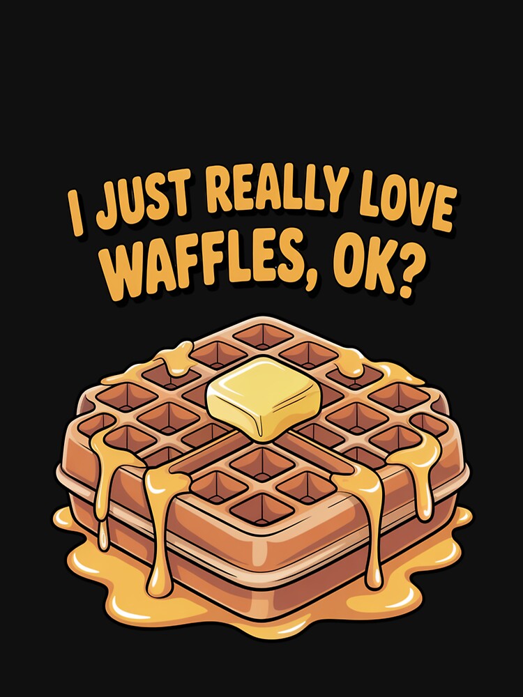 I Just Really Love Waffles by StuffNestie