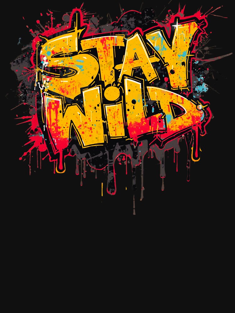 Stay Wild Drip Graffiti  – Trendy Urban Street Style Design by typoinspired