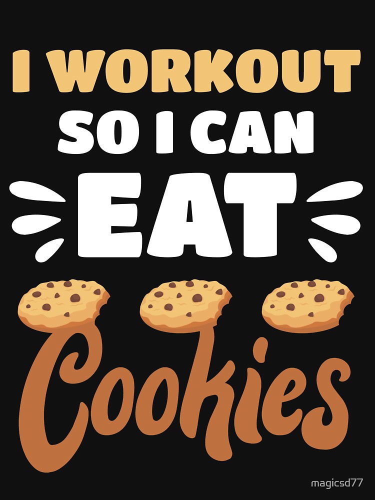 Junk Food I Workout So I Can Eat Cookies Funny Foodie by MagicSD Designs