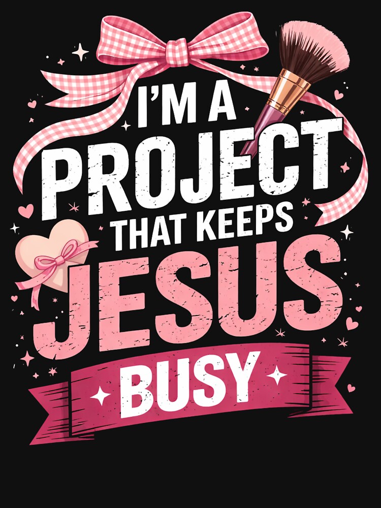 I'm A Project that Keeps Jesus Busy, Funny Faith Christian by Masaw