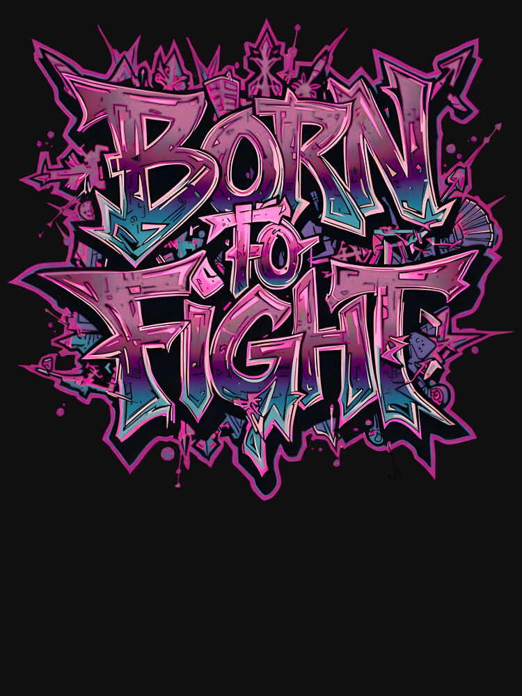 Born to Fight – Urban Graffiti Art by typoinspired