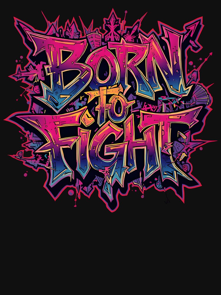 Born to Fight Graffiti Art – Urban Street Style Design by typoinspired