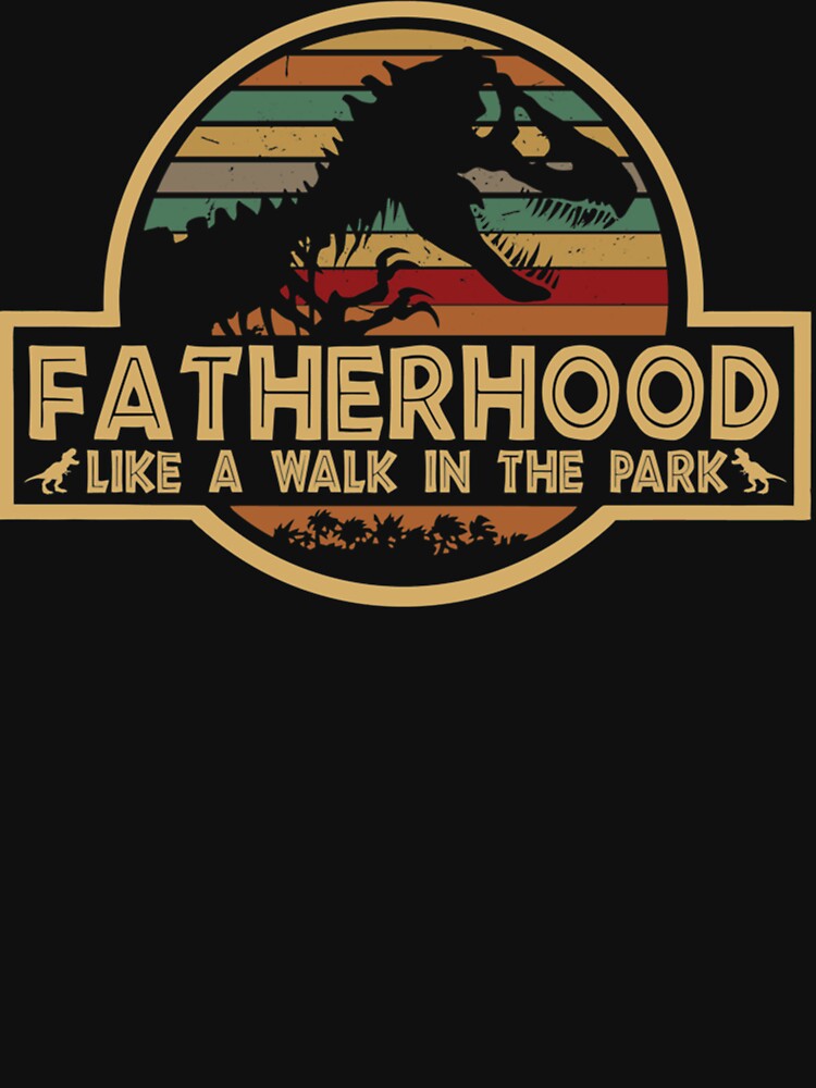 Fatherhood Like A Walk In The Park Retro Vintage T-Rex Dinosaur Father&x27;s Day Essential by PatrickDols
