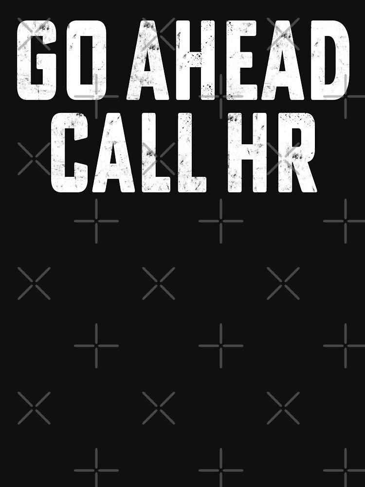 Go Ahead Call HR, Funny Work Humor by House Sparrow