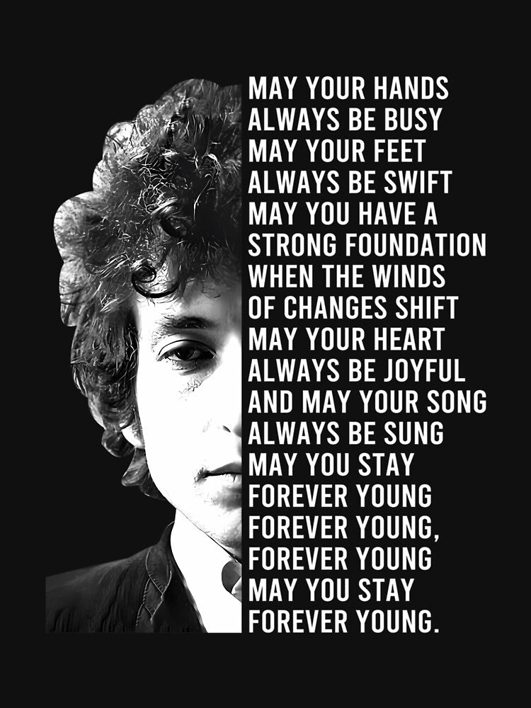 Bob Dylan Forever Young Lyrics by ThreadNovaCraze