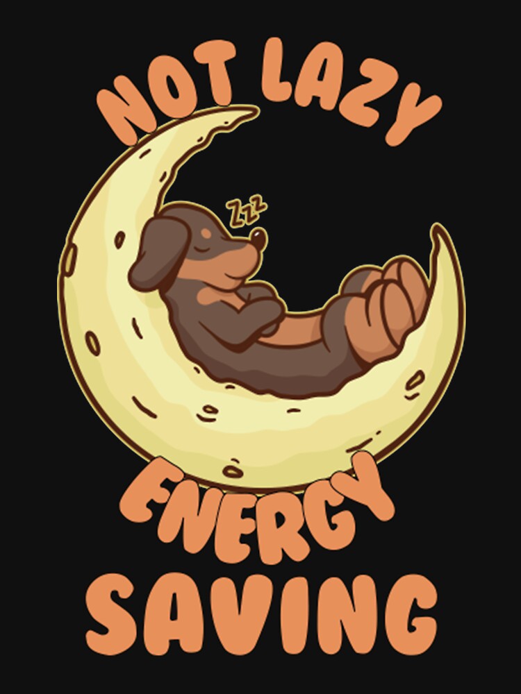 Lazy T-ShirtNot Lazy Energy Saving - Lazy Dog Gift by RunaTuner